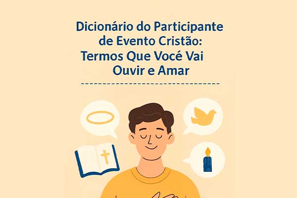 Dicionário do Participante de Evento Cristão: Termos Que Você Vai Ouvir e Amar