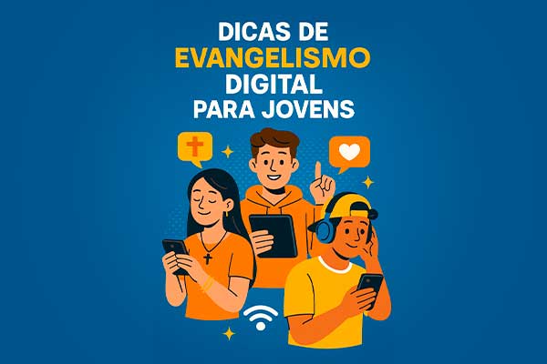 Dicas de Evangelismo Digital para Jovens: Levando a Palavra Além das Quatro Paredes